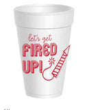Let's Get Fired Up Styrofoam Cups