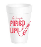 Let's Get Fired Up Styrofoam Cups