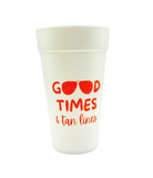 Good Times & Tan Lines Styrofoam Cups