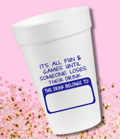 It's All Fun and Games Until Someone Looses Their Drink Styrofoam Cups