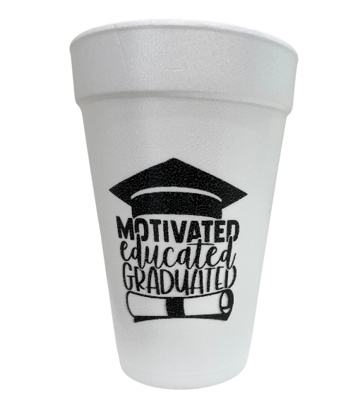 Motivated-Educated-Graduated Styrofoam Cups