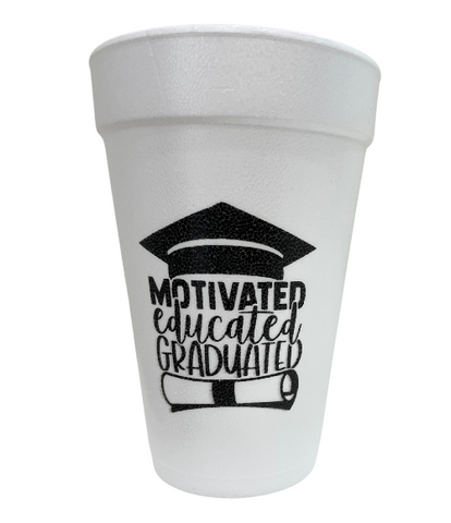 Motivated-Educated-Graduated Styrofoam Cups