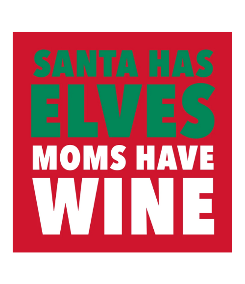 Santa Has Elves Moms Have Wine Cocktail Napkins