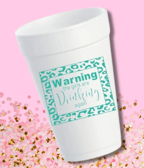 Warning the Girls Are Drinking Again Styrofoam Cups