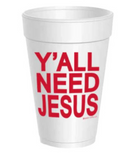 Ya'll Need Jesus Styrofoam Cups