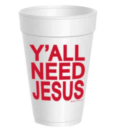 Ya'll Need Jesus Styrofoam Cups