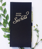 Deep Dark Secrets Journal